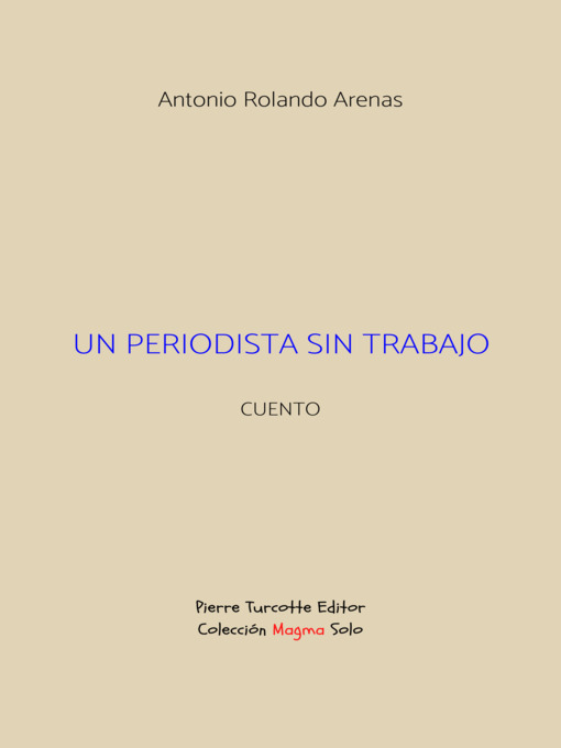 Title details for Un periodista sin trabajo by Antonio Rolando Arenas - Wait list